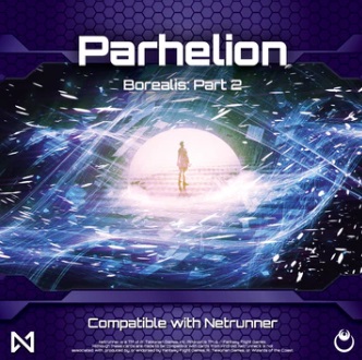 Netrunner: Borealis Part 2 - Parhelion